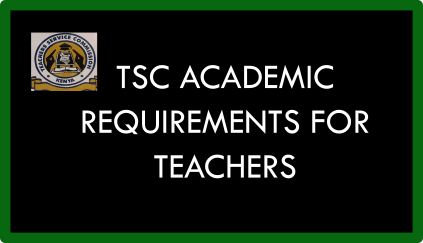 TSC Academic Qualifications for Post Primary Teacher Positions
